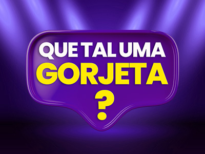Vai uma gorjeta?